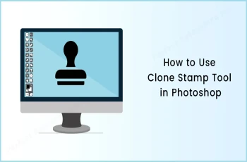 كيفية استخدام Clone Stamp في Photoshop